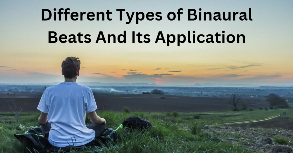 Different Types of Binaural Beats And Its Application