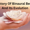 History Of Binaural Beats | And Its Evolution